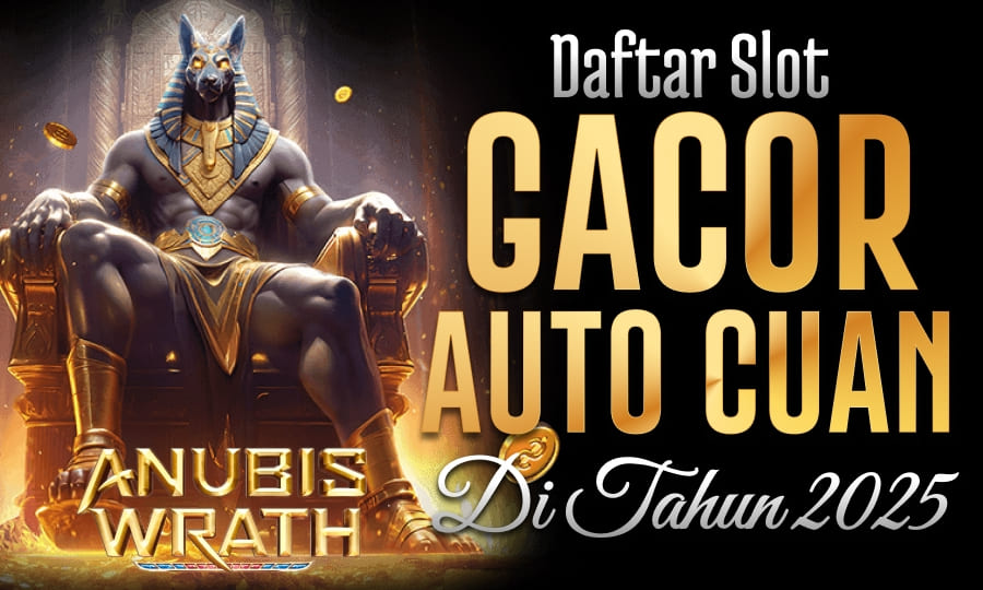Anubis Wrath Permainan Terbaik 2025: Daftar Slot Gacor Auto Cuan di Tahun 2025