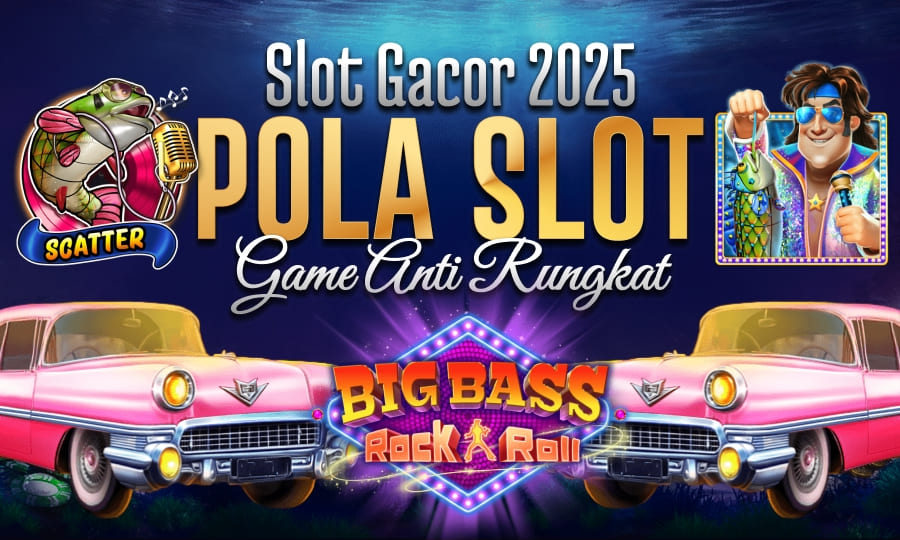 Game Gampang Scatter Big Bass Rock and Roll Slot Gacor 2025 Dengan Pola Gacor Game Anti Rungkat