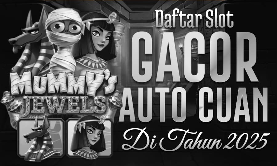 Permata Mummy: Scatter Mudah Jackpot Daftar Slot Gacor Auto Cuan di Tahun 2025